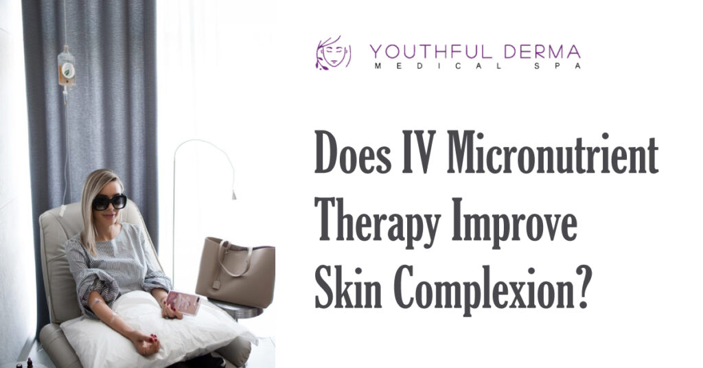 IV MICRONUTRIENT therapy about skin complexion by youthful derma