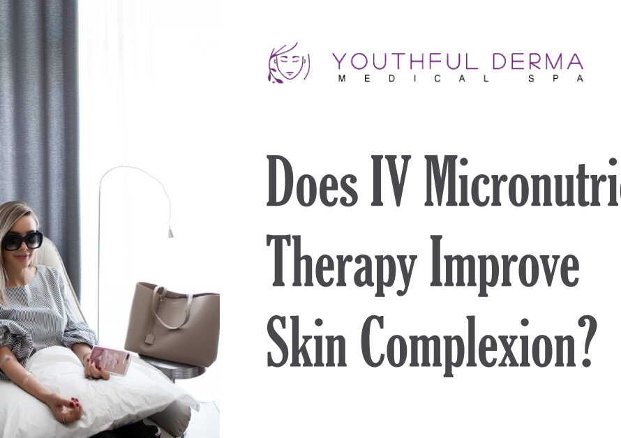IV MICRONUTRIENT therapy about skin complexion by youthful derma