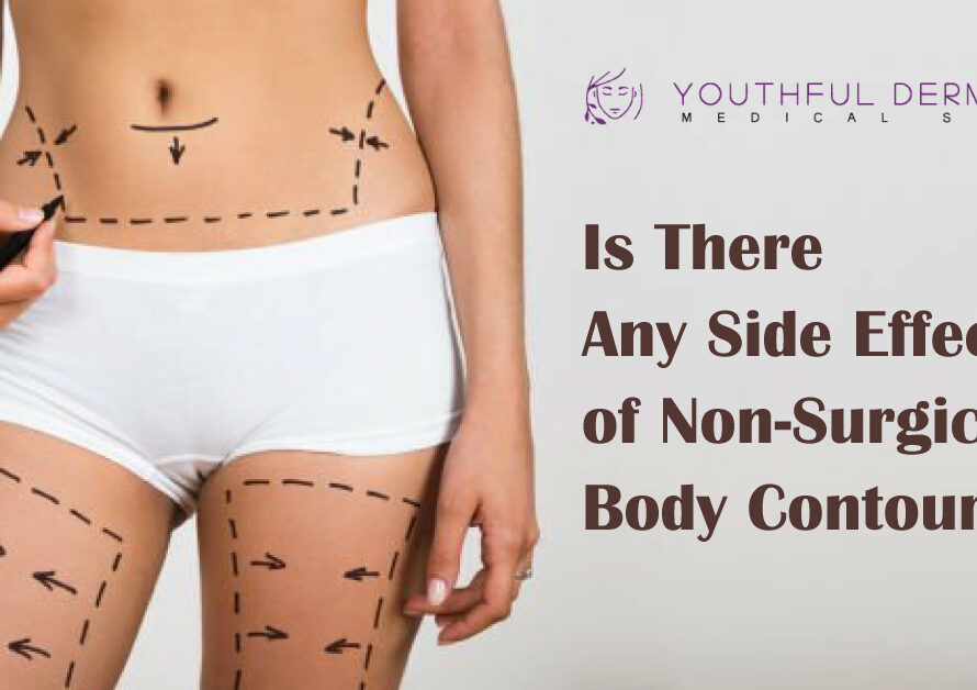 side effects of body contouring by youthful derma a guide