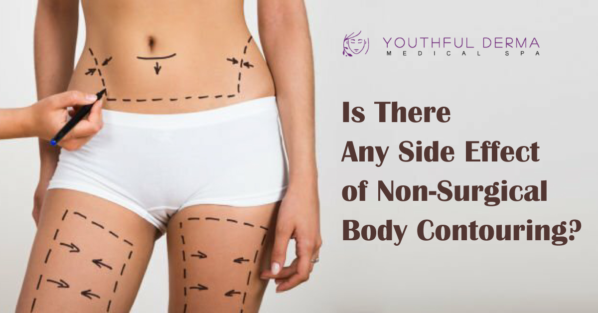 side effects of body contouring by youthful derma a guide