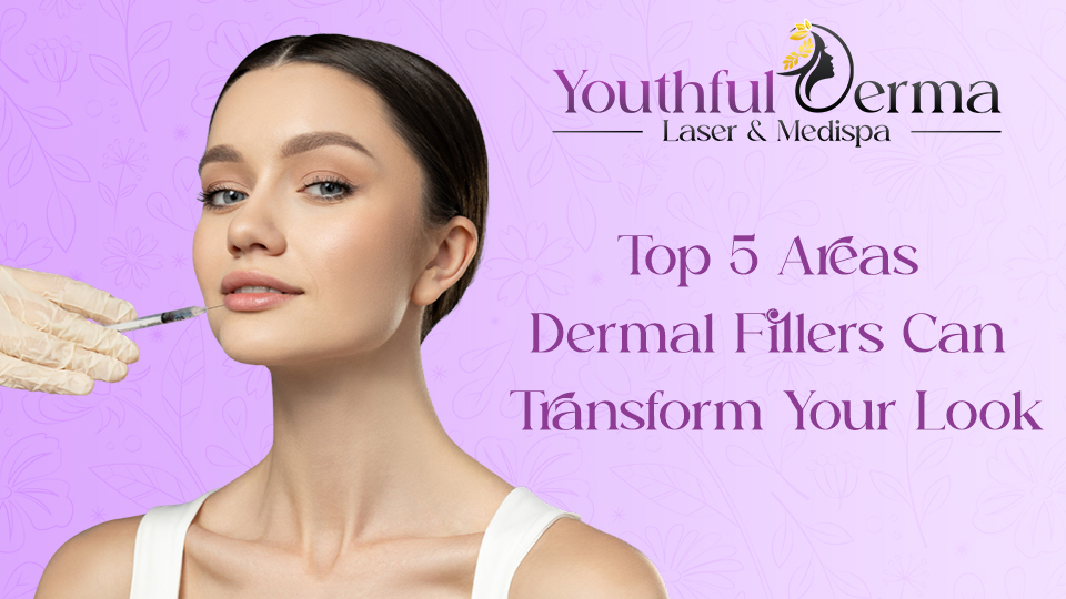 top-5-areas-dermal-fillers-can-transform-your-look