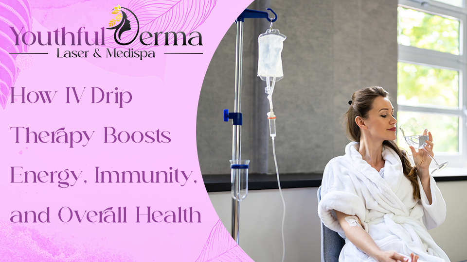 how-iv-drip-therapy-boosts-energy-immunity-and-overall-health
